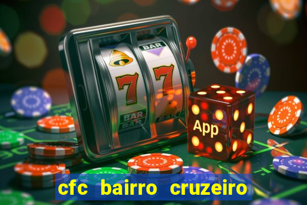 cfc bairro cruzeiro caxias do sul